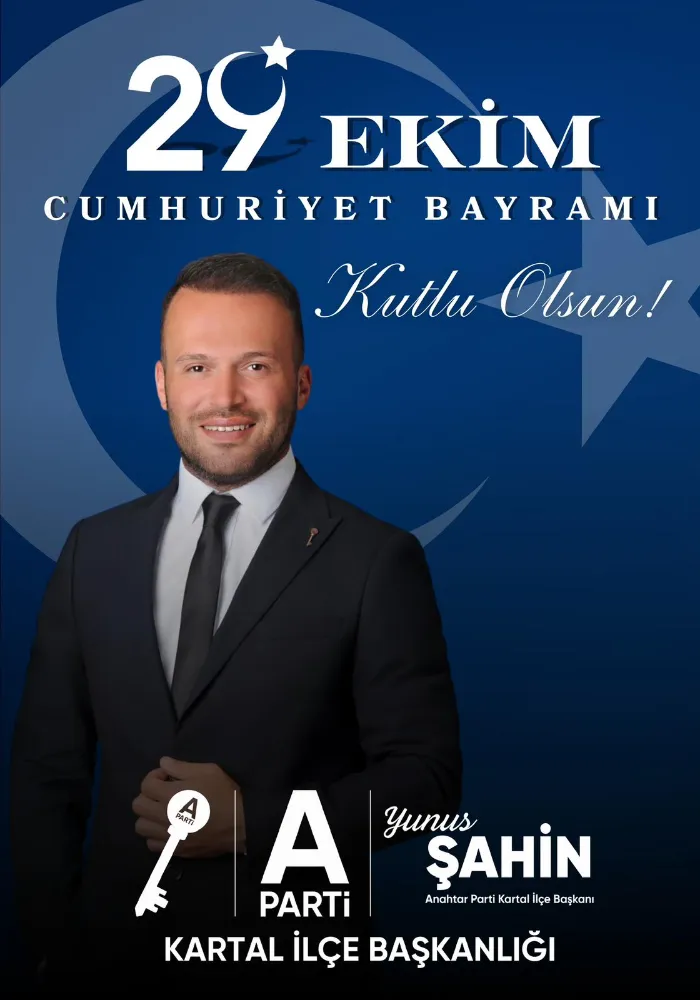 ANAHTAR PARTİ KARTAL İLÇE BAŞKANI YUNUS ŞAHİN’DEN 29 EKİM CUMHURİYET BAYRAMI MESAJI
