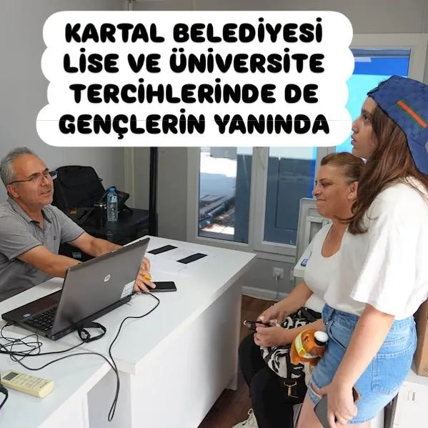 KARTAL BELEDİYESİ LİSE VE ÜNİVERSİTE TERCİHLERİNDE DE GENÇLERİN YANINDA